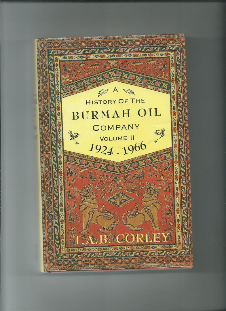 Corley, T.A.B. - A history of the Burmah Oil Company, Volume II, 1924 - 1966.