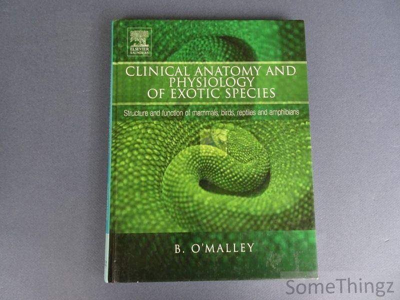 O'Malley, Bairbre. - Clinical Anatomy and Physiology of Exotic Species: Structure and function of mammals, birds, reptiles and amphibians.