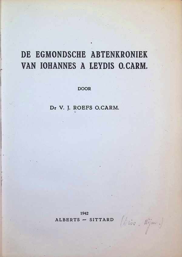 V. J. Roefs O. Carm. - De Egmondsche Abtenkroniek van Johannes A Leydis O. Carm