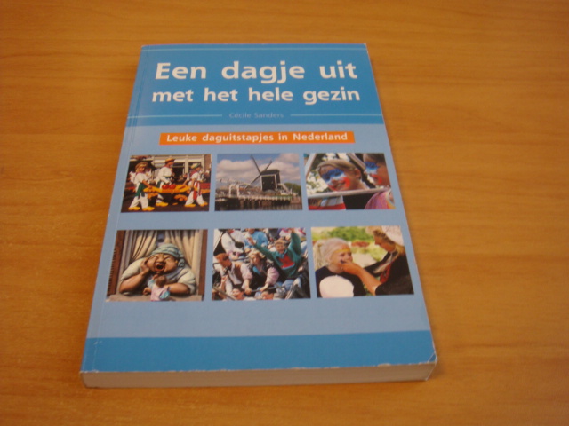 Sanders, Cecile - Een dagje uit met het hele gezin - leuke daguitstapjes in Nederland