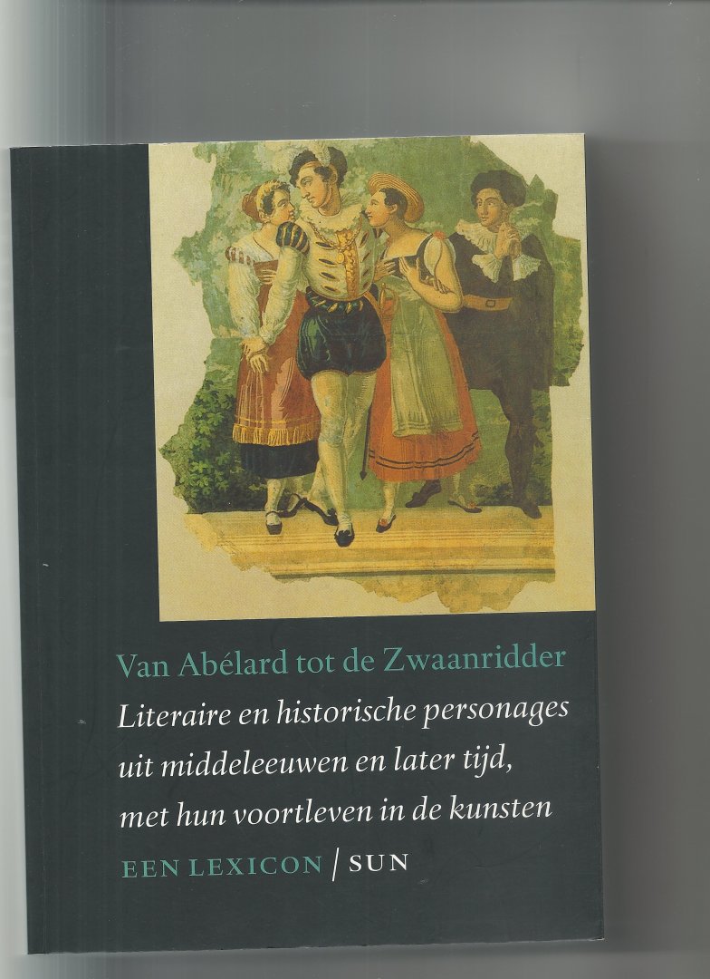 Altena, P. - Van Abelard tot de Zwaanridder / literaire en historische personages uit middeleeuwen en latere tijd, met hun voortleven in de kunsten