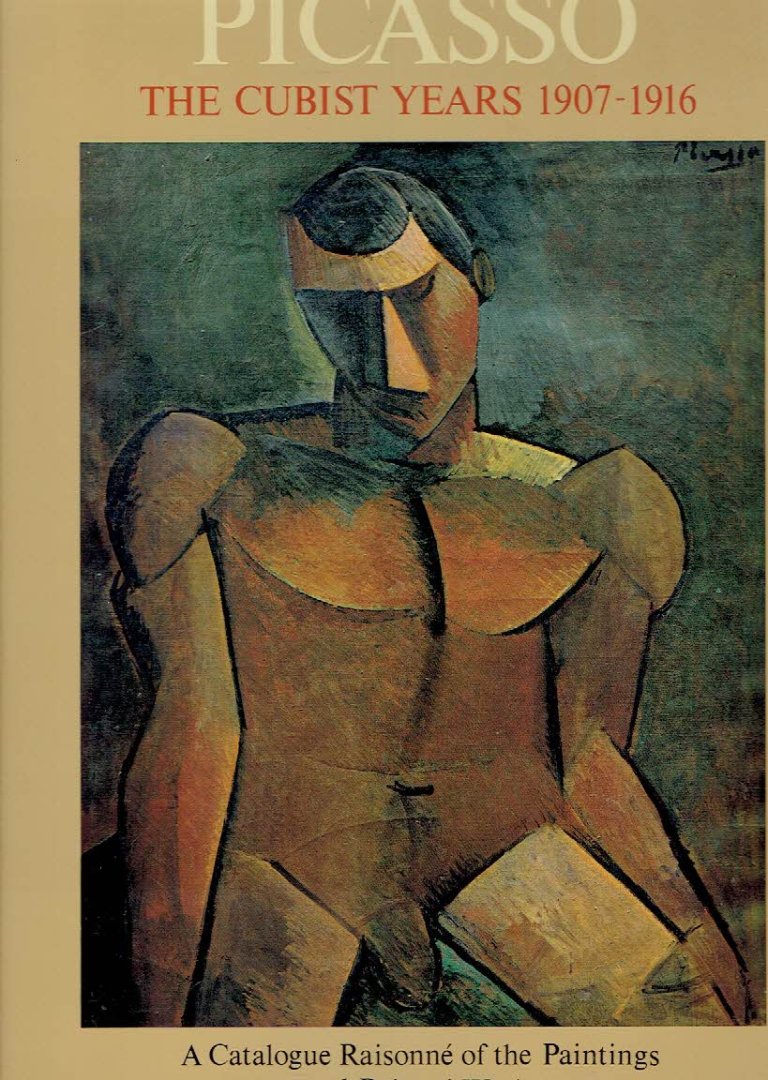 PICASSO - Pierre DAIX & Joan ROSSELET - Picasso - The Cubist Years 1907-1916 - A Catalogue Raisonné of the Paintings and Related Works.