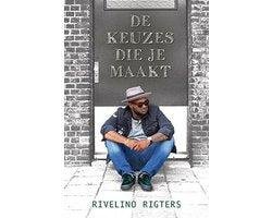 Rivelino Rigters - De keuzes die je maakt