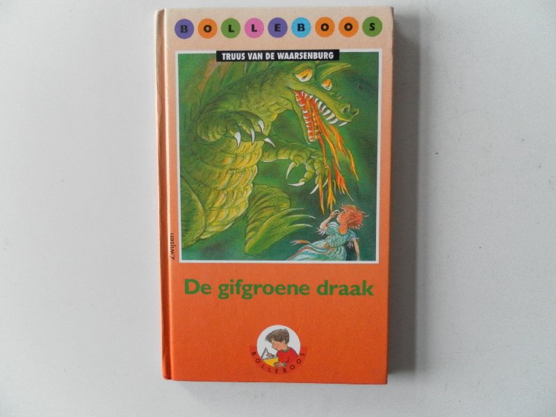 Waarsenburg, Truus van de; Illustrator : Hoogstad, Alice - Bolleboos De gifgroene draak. AVI7