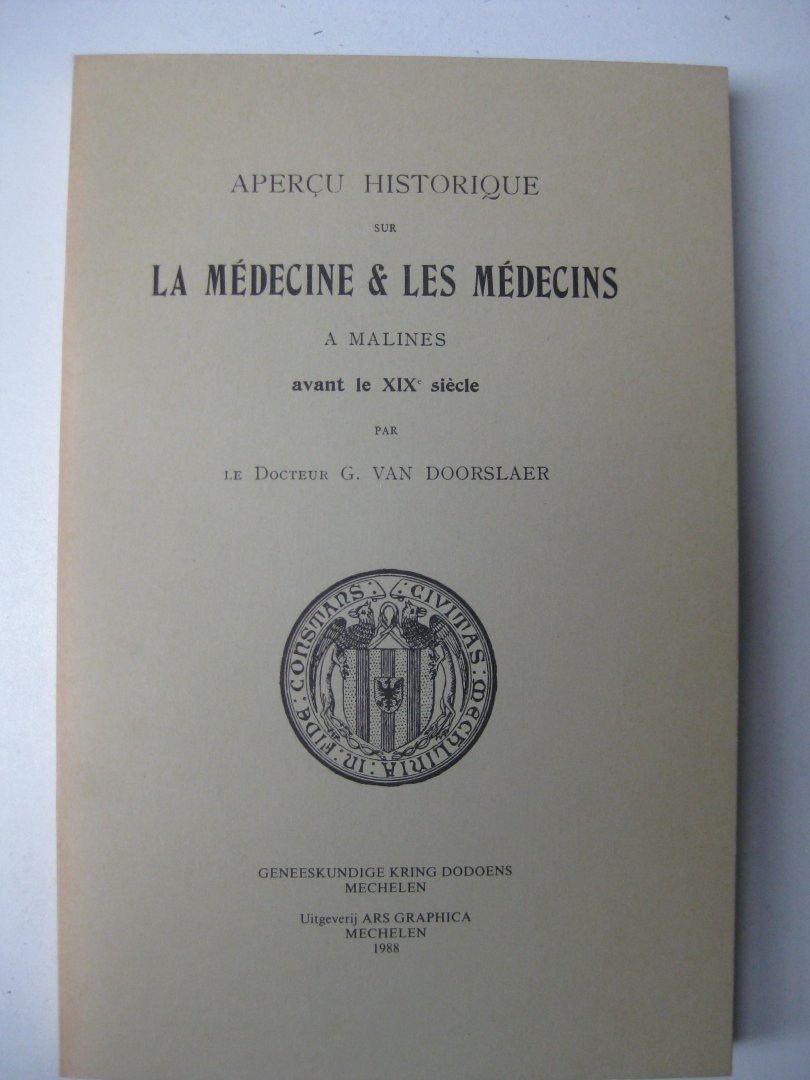 Doorslaer, G. Van - - Aperçu historique sur la médecine et les médecins à Malines avant le XIXe siècle.