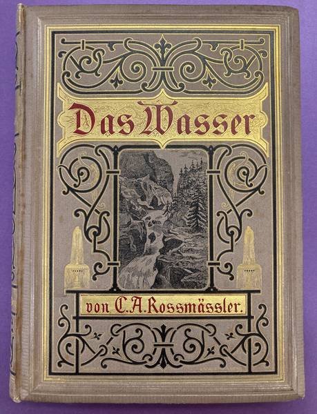ROßMÄßLER, E. A. & WILH. SCHÜTTE. - Das Wasser: Eine Darstellung für Gebildete Leser Und Leserinnen.