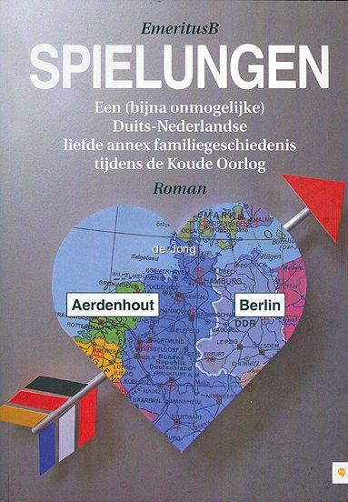 EmeritusB - Spielungen - een (bijna onmogelijke) Duits-Nederlandse liefde annex familiegeschiedenis tijdens de Koude Oorlog