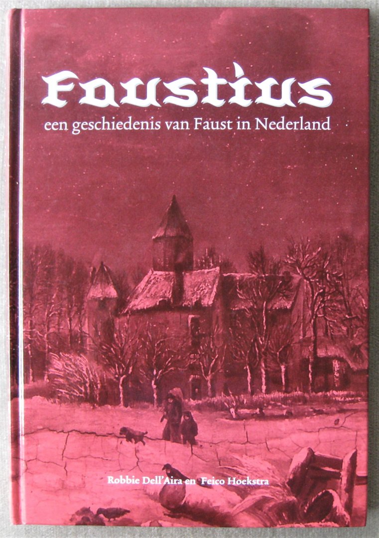 Dell'Aira, R.  - Hoekstra, F. - Faustius, een geschiedenis van Faust in Nederland