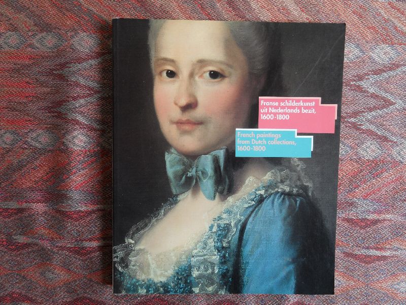Rosenberg, Pierre; Jansen, Guido; Giltaij, Jeroen (tekst). - Franse Schilderkunst uit Nederlands Bezit, 1600 - 1800. - French Paintings from Dutch Collections, 1600 - 1800. --- 1e druk, 1992. Nederlands/Engelse tekst. Grote paperback. 200 pp. Met uitv. beschrijving van de werken en de herkomst.