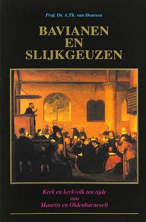 Deursen , A.Th. van . [ ISBN 9789051941852 ] 3219 - Bavianen en Slijkgeuzen . ( Kerk en kerkvolk ten tijde van Maurits en Oldenbarnevelt . ) Dit is het boek waarmee Van Deursen beroemd werd. Het beschrijft de twisten over de godsdienst tijdens het Twaalfjarig Bestand, de onenigheid tussen Maurits en -