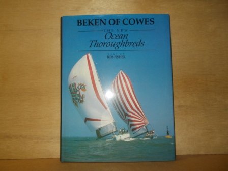 Fisher, Bob - Beken of cowes the new ocean thoroughbreds