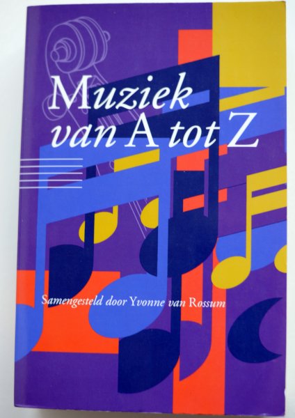 Rossum, Yvonne van (red.) - Muziek van A tot Z
