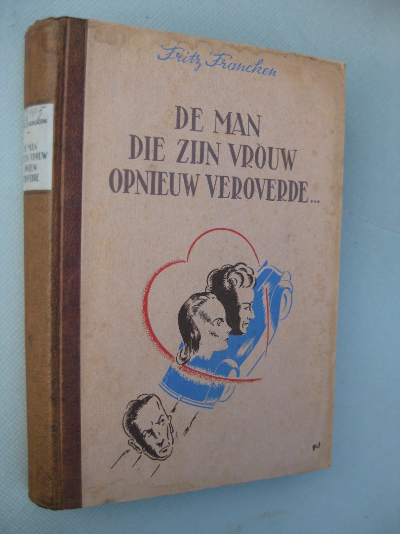 Francken, Fritz - De man die zijn vrouw opnieuw veroverde...
