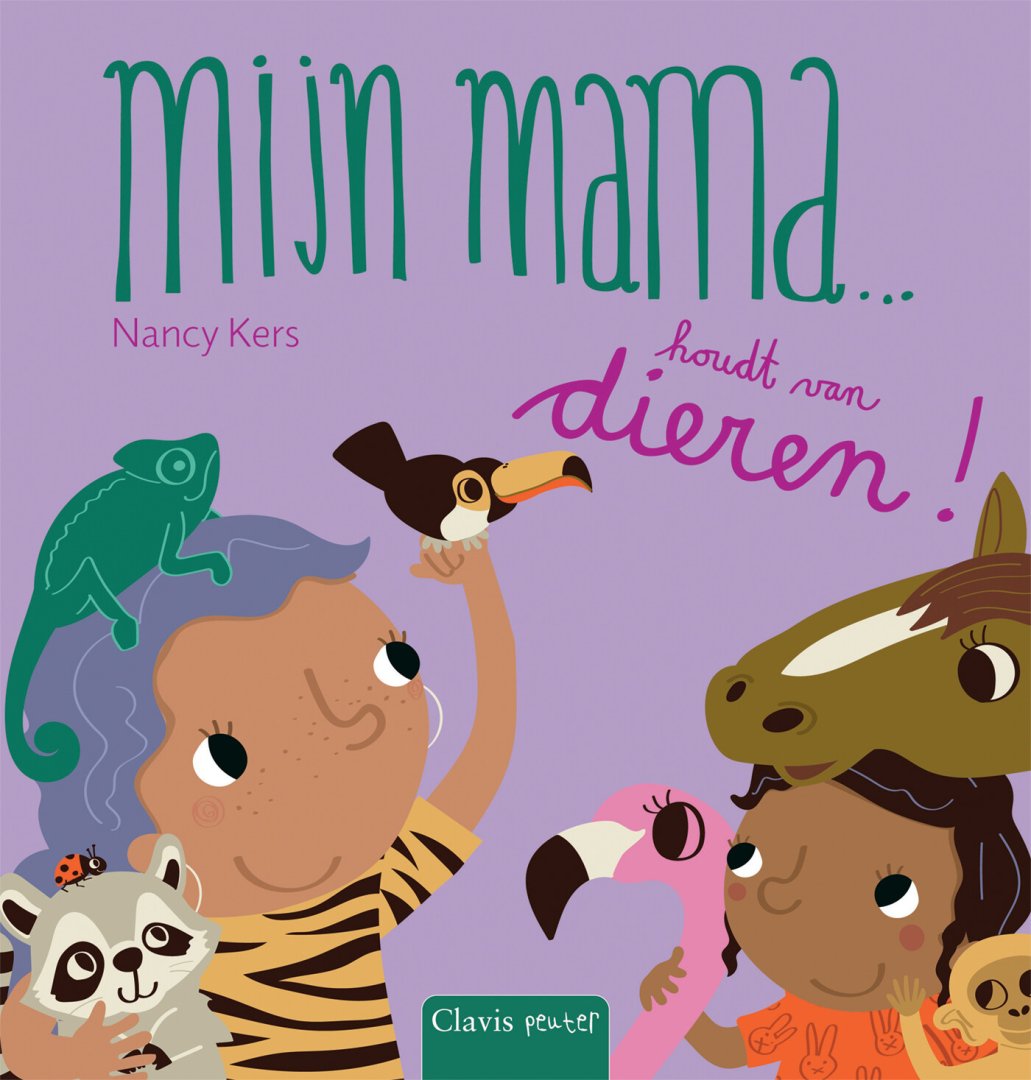 Nancy Kers - Mijn mamaâ€¦ - Mijn mama ... houdt van dieren!