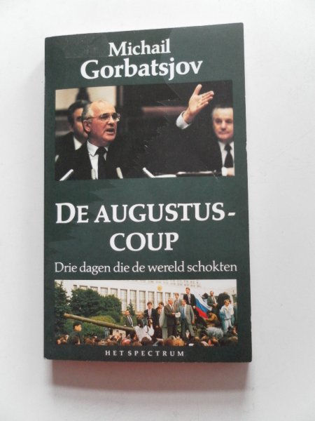 Gorbatsjov, Michail - De augustuscoup Drie dagen die de wereld schokten