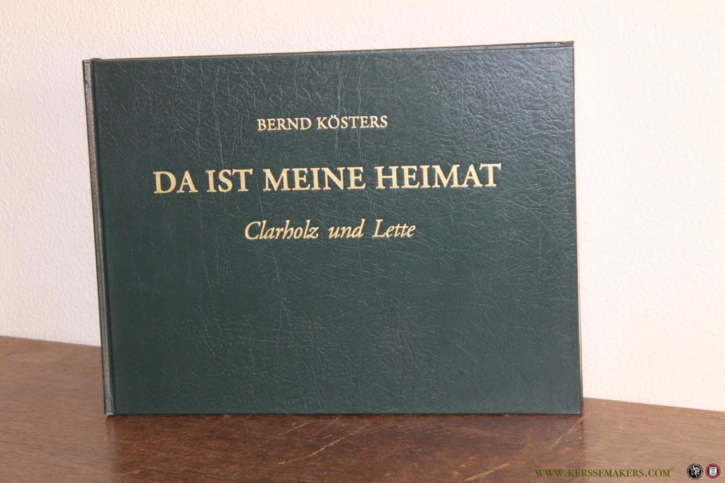 HOMBRINK, Ilse / MEIER, Johannes (unter Mitarbeit von) / MACALKE, Joseph (vorgestellt von) - Da ist meine Heimat - da bin ich zu Haus. Bilder aus Clarholz und Lette gezeichnet von Bernd Kösters