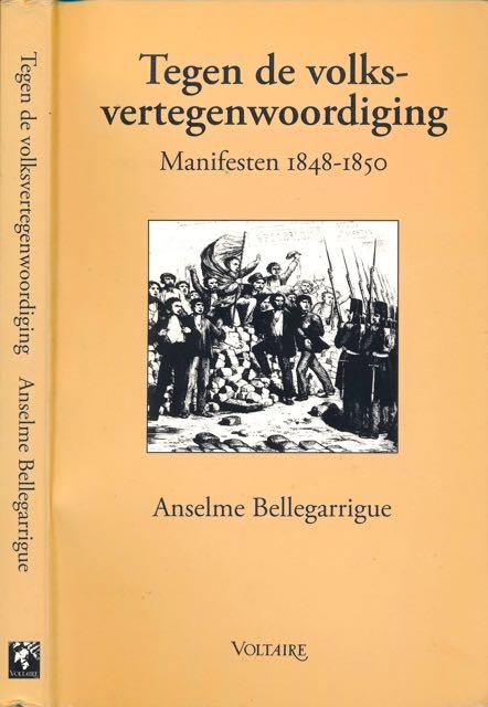 Bellegarrigue, Anselme. - Tegen de Volksvertegenwoordiging: Manifesten 1848-1850.