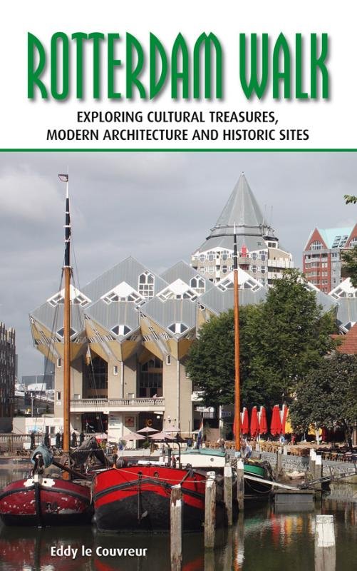 Eddy le Couvreur - Rotterdam walk / exploring cultural treasures, modern architecture and historic sites