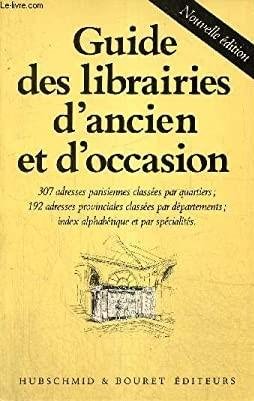  - Guide des librairies d'ancien ou d'occasion : 307 adresses parisiennes classées par quartier ; 192 adresses provinciales classées par départements ; index alphabétique et par spécialités