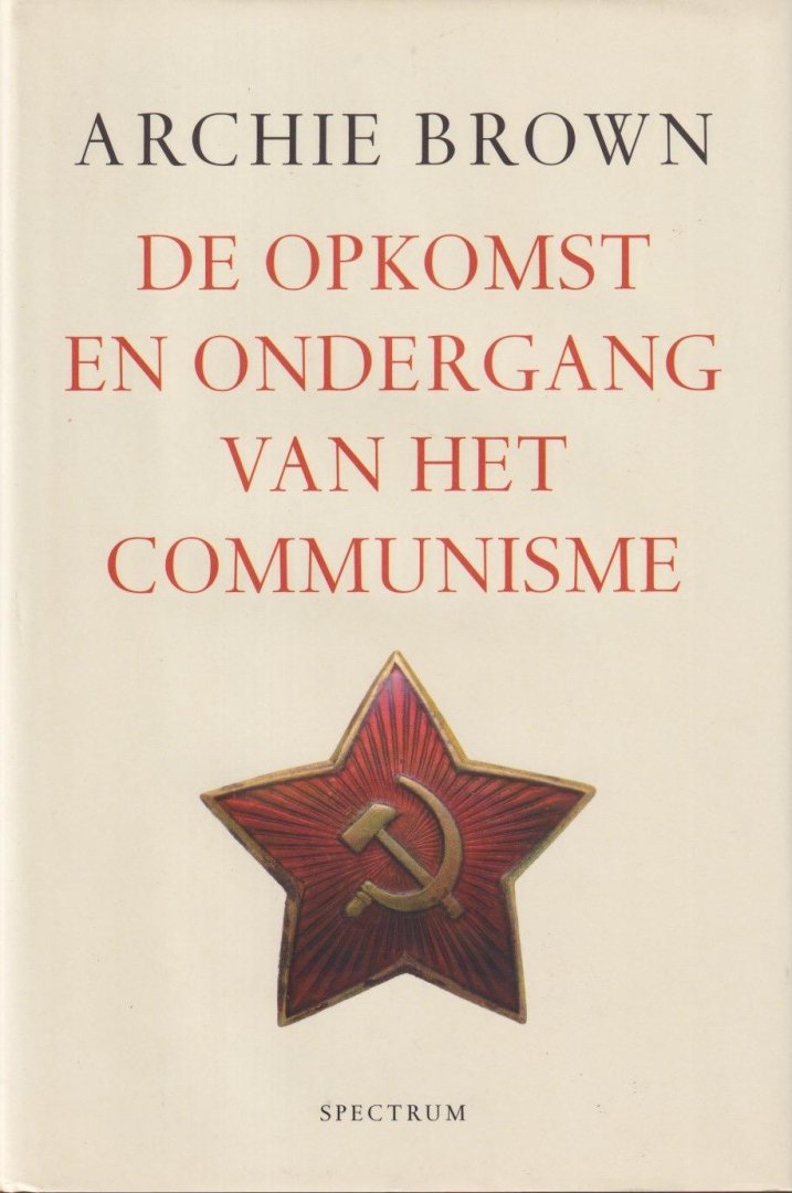 Brown, Archibald Haworth - De opkomst en ondergang van het communisme