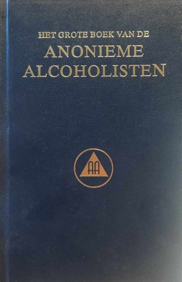 ANONIEME ALCOHOLISTEN - Het grote boek van de Anonieme Alcoholisten
