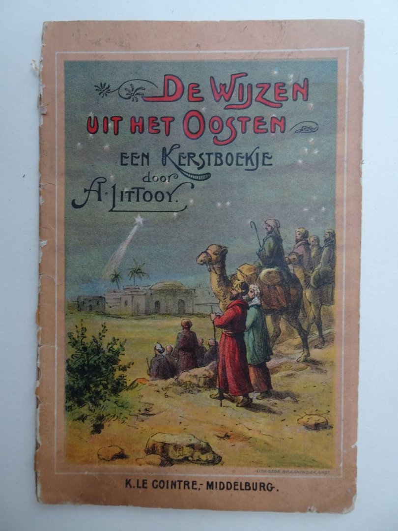 Littooij, A.. - De Wijzen uit het Oosten. Een Kerstboekje.