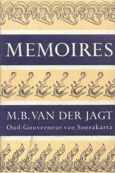 Jagt, M.B. van der - Memoires (Oud-Gouverneur van Soerakarta)