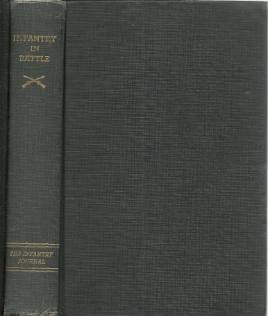 INFANTRY JOURNAL - Infantry in battle. [Third edition].