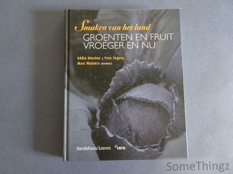 Eddie Niesten, Yves Segers, Marc Wouters (foto's). - Smaken van het land. Groenten en fruit vroeger en nu.