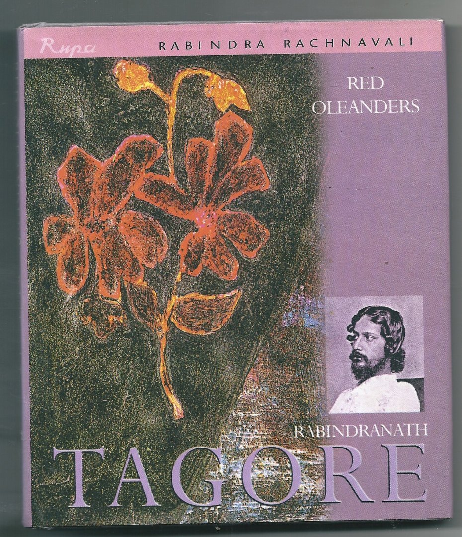 Tagore, Rabindranath - Red Oleanders   A drama in one act