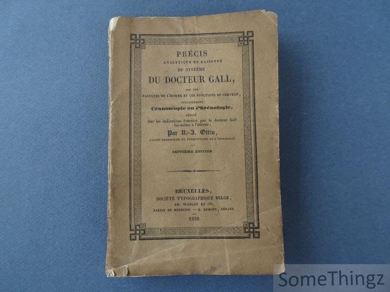 Docteur Gall / N.J. Ottin. - Précis analytique et raisonné du Système du Docteur Gall sur les facultés de l'homme et les fonctions du cerveau, vulgairement cranoscopie ou phrénologie, rédigé sur les indications fournies par le Docteur Gall lui-même à l'auteur.