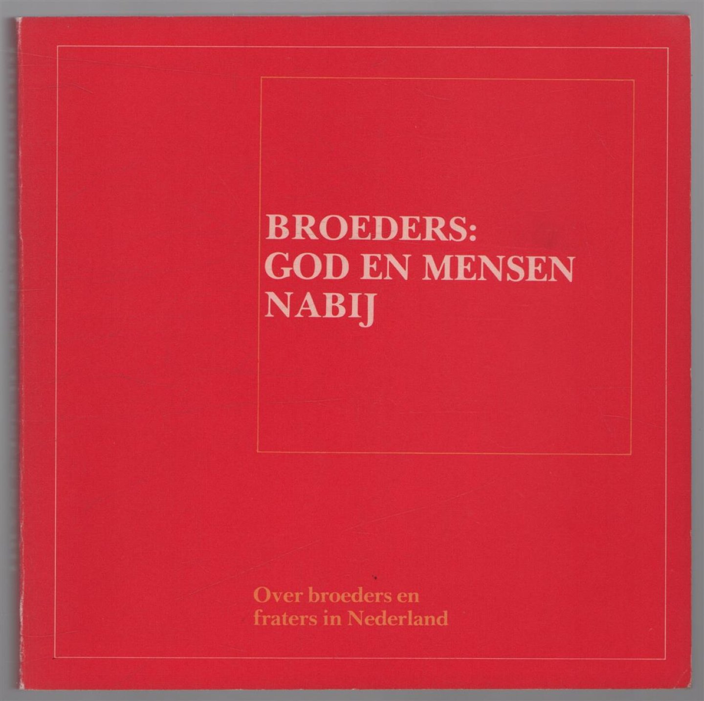Doodkorte, Ben, Amstel, Jeroen van, Congregatie der Broeders van de Onbevlekte Ontvangenis der Heilige Maagd Maria - Broeders: God en mensen nabij, over broeders en fraters in Nederland