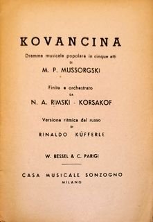 Mussorgsky, M.: - Kovancina. Dramma musicale popolare in cinque atti di M.P. Mussorgski. Finito e orchestrato da N. A. Rimski-Korsakof. Versione ritmica dal russo di R. Kufferle