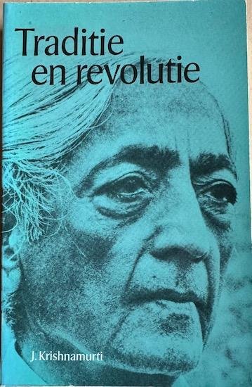 Krishnamurti, J. - TRADITIE EN REVOLUTIE.