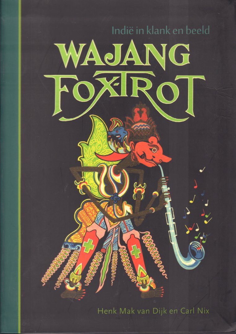 Mak van Dijk, Henk en Carl Nix - Wajang Foxtrot (Indië in Klank en Beeld), 157 pag. softcover, goede staat (LOSSE CD ONTBREEKT)