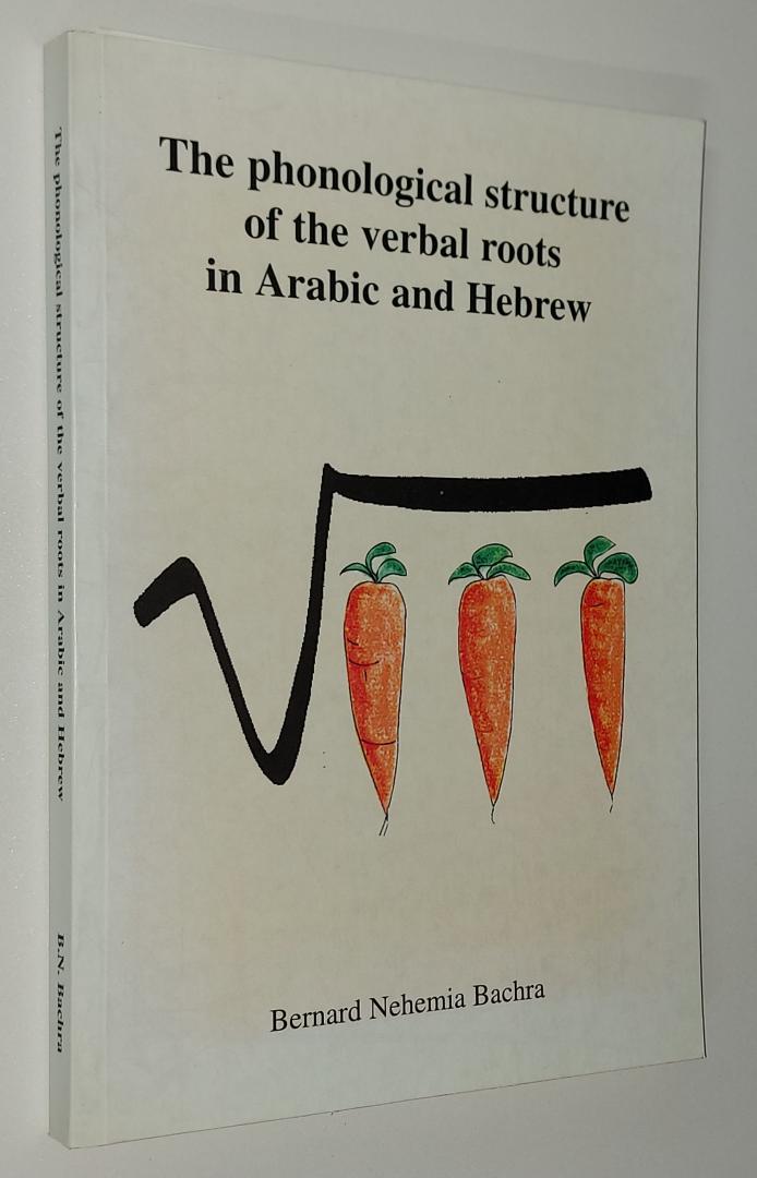 Bachra, Bernard Nehemia - The phonological structure of the verbal roots in Arabic and Hebrew