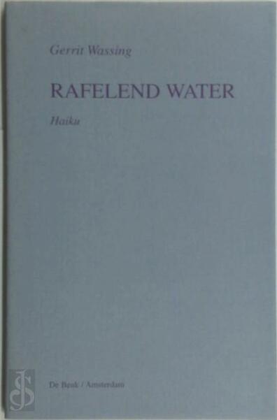 Wassing, Gerrit - Rafelend water / Haiku