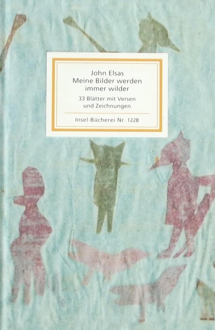 Herzog-Hoinkis, Marion. Elsas, John - Meine Bilder werden immer wilder: 33 Blätter mit Versen und Zeichnungen