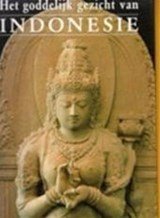 Het goddelijk gezicht van Indonesie - meesterwerken der Beeldhouwkunst 700-1600