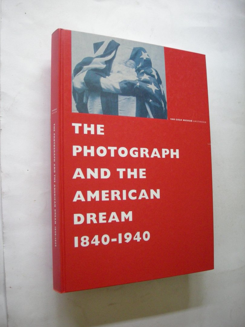 Clinton, W.J., foreword / Dickens, C.,  American notes / White S. and Bluhm, A., essays - The Photograph and the American Dream 1840-1940 - Stephen White Collection
