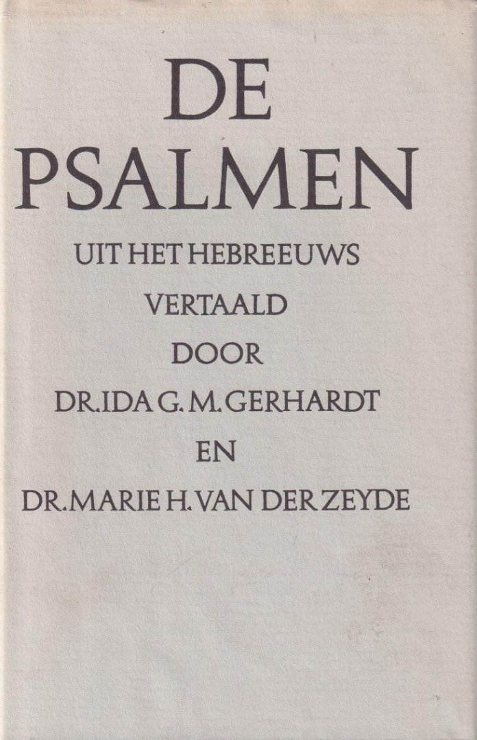  - De psalmen: Uit het Hebreeuws vertaald door dr. Ida G.M. Gerhart en dr. Marie H. van der Zeyde