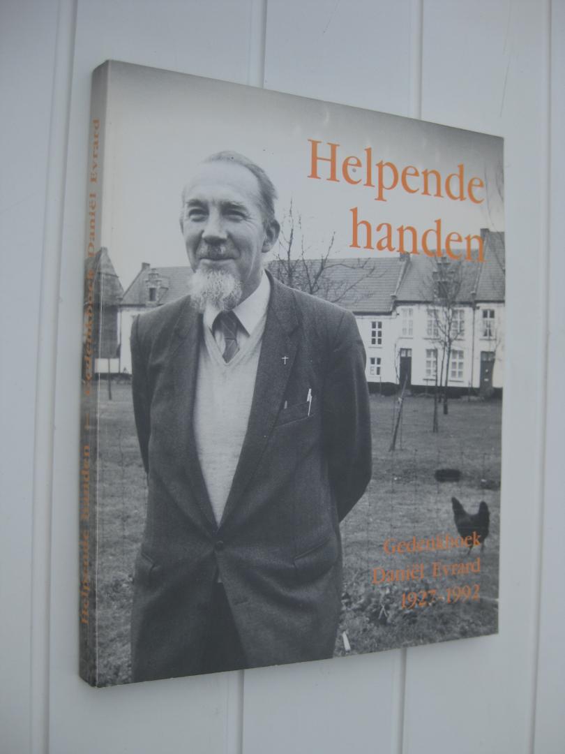 Linden, Dirk Van den e.a. - Helpende handen. Gedenkboek Daniël Evrard 1927-1992.