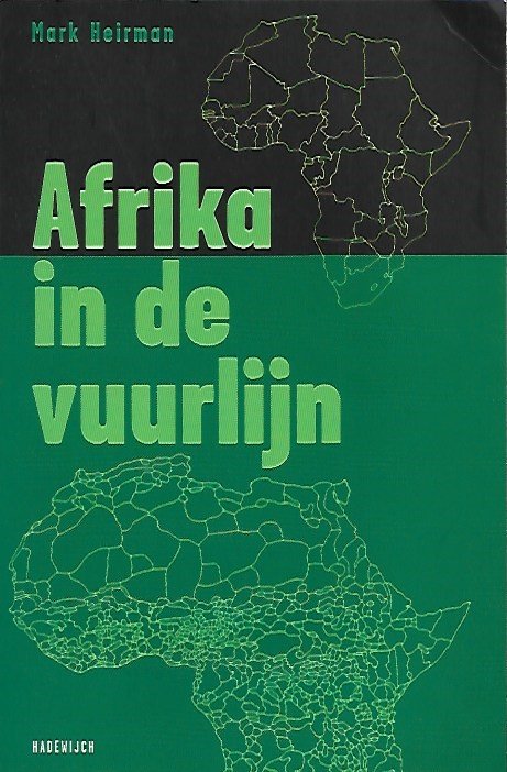 HEIRMAN Mark - Afrika in de vuurlijn. Het Nieuw-Afrikaproject van krijgsheren en gronstoffenkartels.