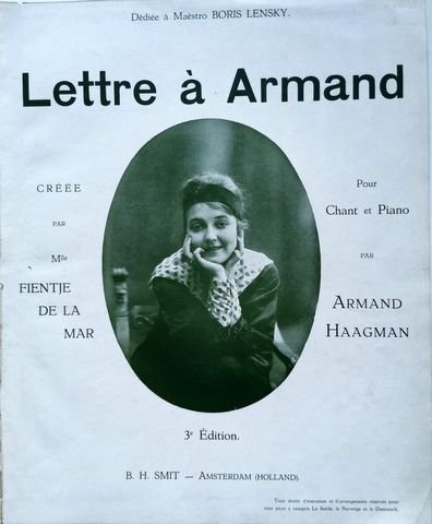 Haagman, Armand: - Lettre à Armand. Créée par Melle. Fientje de la Mar. Pour chant et piano. 3e édition.