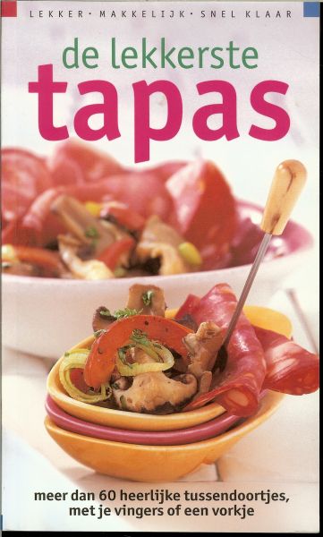Blommenstein, Irene van  .. Huisman, Joyce - De lekkerste tapas .. Meer dan 60 heerlijke tussendoortjes met je vingers of een vorkje