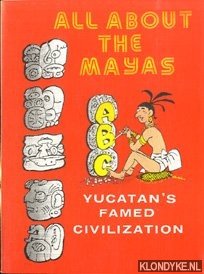 Dorese, Carl - All about mayas Yucatan's famed civilization