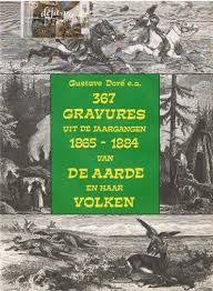 Gustave Dore - Gustav Doré e.a.. 367 gravures uit de jaargangen 1865-1884 van De aarde en haar volken.