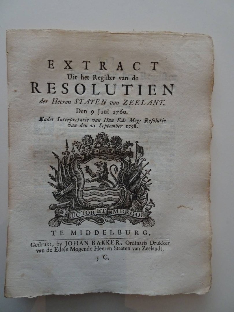  - Extract Uit het Register van de Resolutien der Heeren Staten van Zeelant. Den 9 Juni 1760. Nader Interpretatie van Hun Ed: Mog: Resolutie van den 21 September 1758.