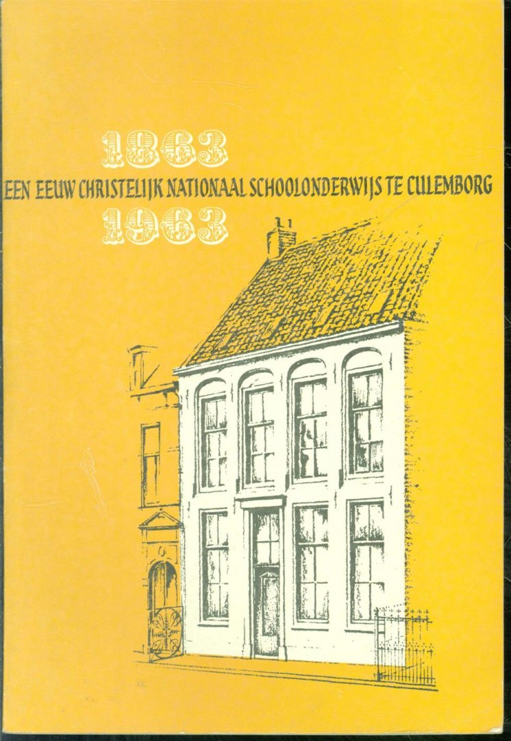 Broeke, D. ten, R. Kooistra., M. Sepers. - 1863 - 1963 Een eeuw nationaal schoolonderwijs te Culemborg