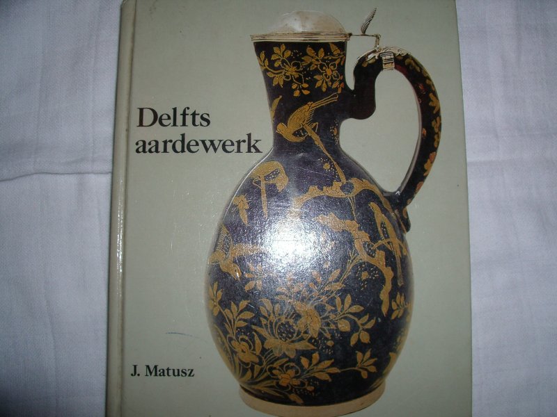 Matusz, J. - Delfts aardewerk